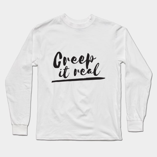 Creep It Real Long Sleeve T-Shirt by RedYolk